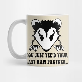 You Just Yee'd Your Last Haw - Cowboy Possum Meme Mug